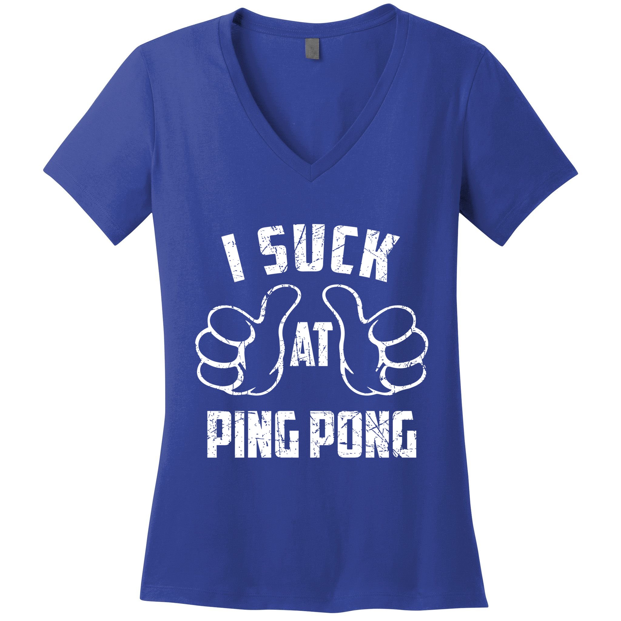 I Suck At Ping Pong Sarcastic Ping Pong Loser Gift Women's V-Neck T-Shirt