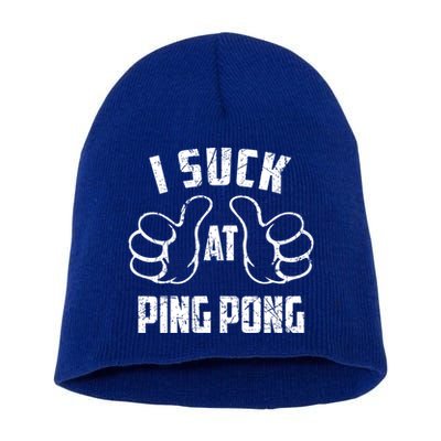 I Suck At Ping Pong Sarcastic Ping Pong Loser Gift Short Acrylic Beanie