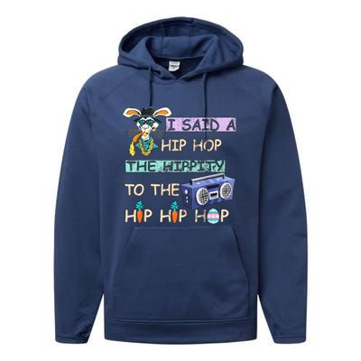 I Said A Hip Hop The Hippity To The Hip Hip Hop Bunny Easter Day Performance Fleece Hoodie