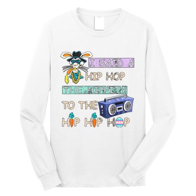 I Said A Hip Hop The Hippity To The Hip Hip Hop Bunny Easter Day Long Sleeve Shirt