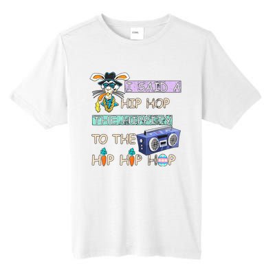 I Said A Hip Hop The Hippity To The Hip Hip Hop Bunny Easter Day Tall Fusion ChromaSoft Performance T-Shirt