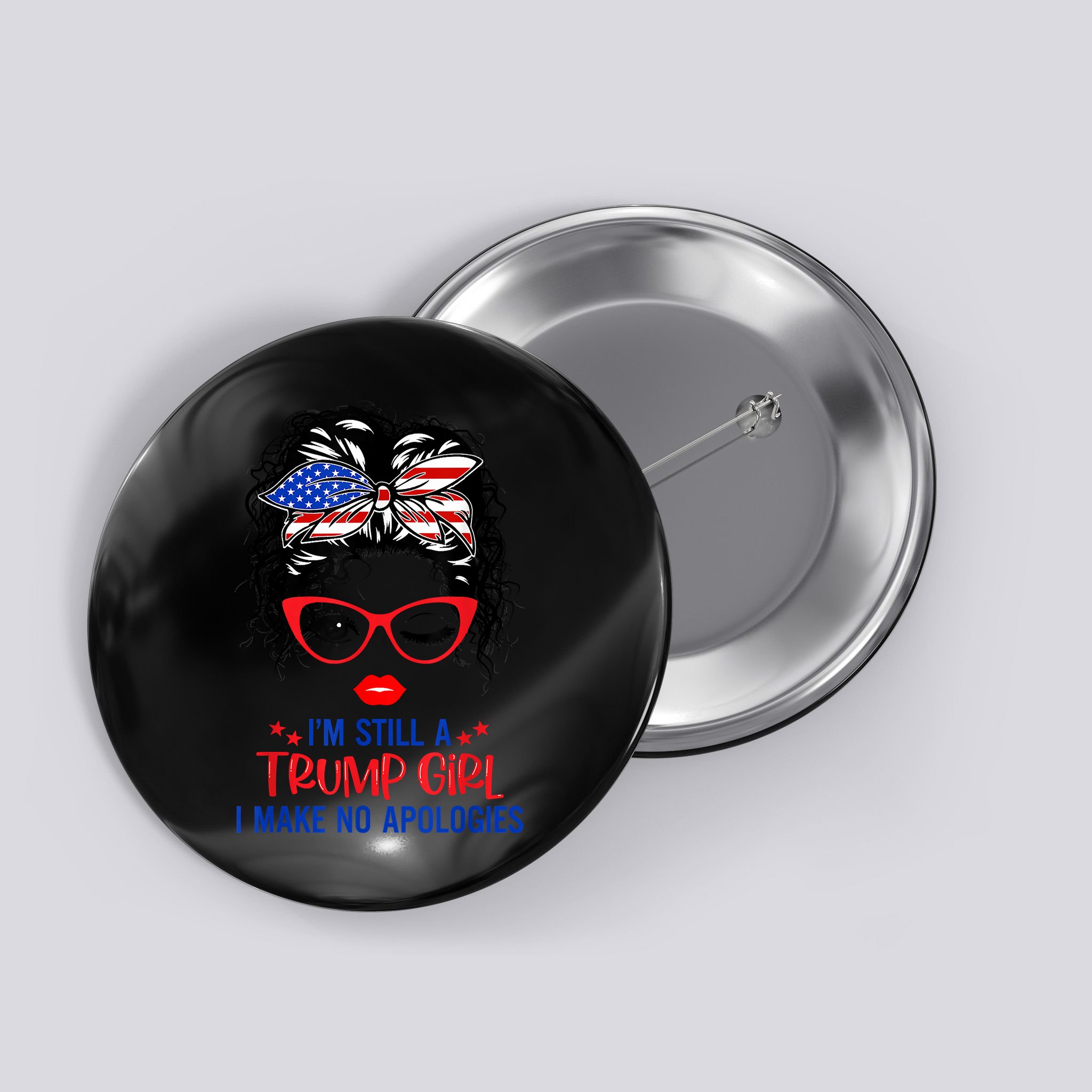 I'm Still A Trump Girl, I Make No Apologies Trump 2024 Button