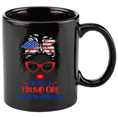I'm Still A Trump Girl, I Make No Apologies Trump 2024 11oz C Handle Ceramic Mug