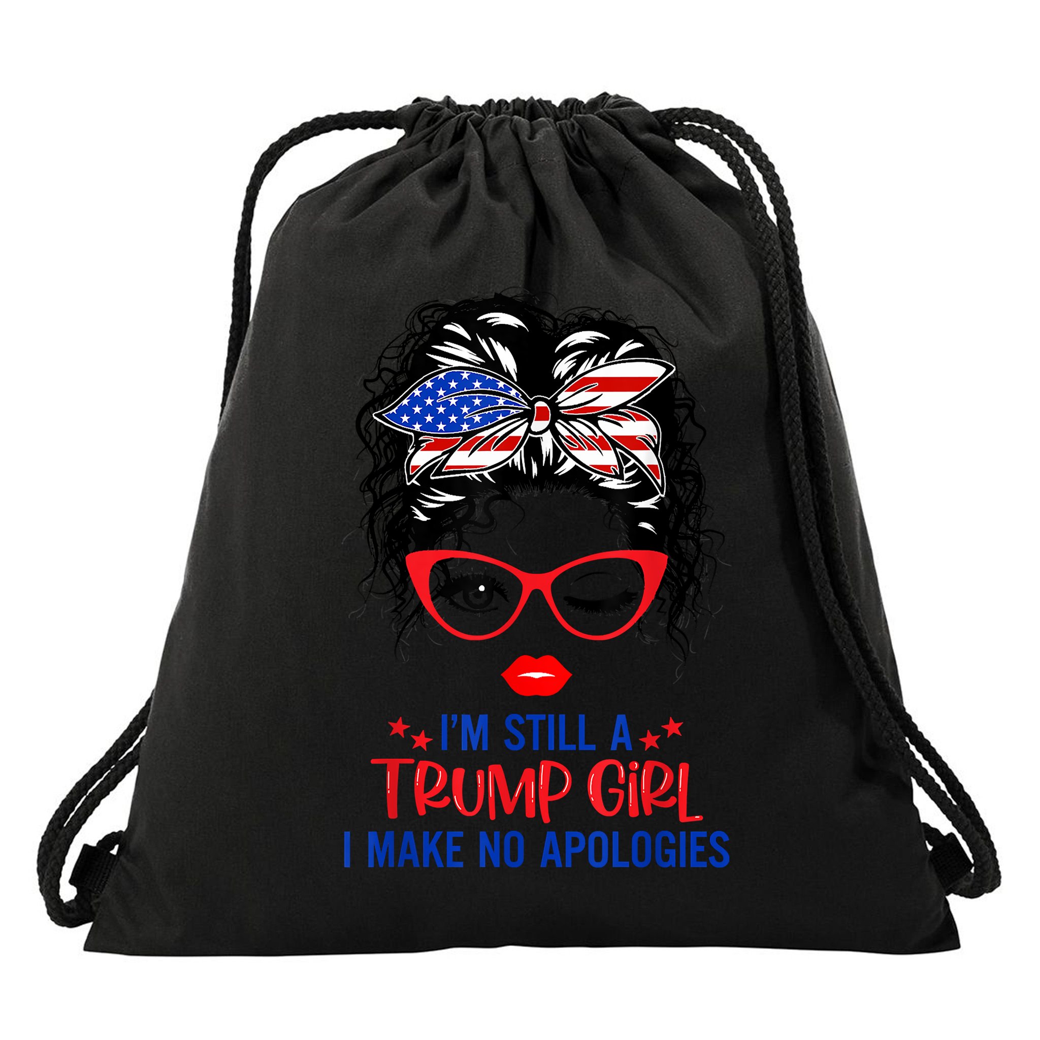 I'm Still A Trump Girl, I Make No Apologies Trump 2024 Drawstring Bag