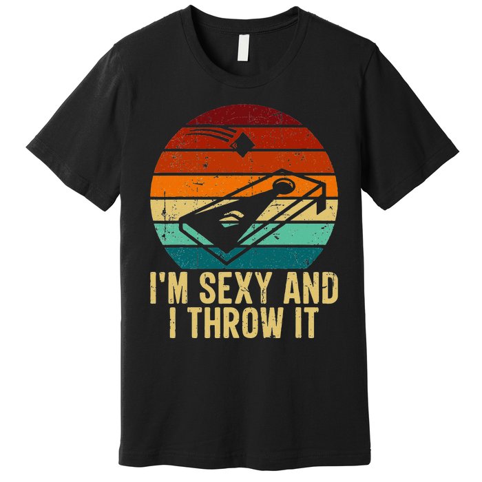 IM Sexy And I Throw It Cornhole Funny Retro Cornhole Premium T-Shirt