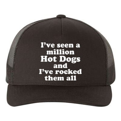 IVe Seen A Million Hot Dogs And IVe Rocked Them All Yupoong Adult 5-Panel Trucker Hat