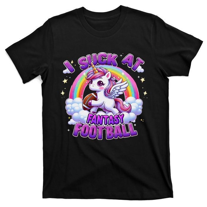 I Suck At Fantasy Football Funny Unicorn Rainbow Loser Gift T-Shirt