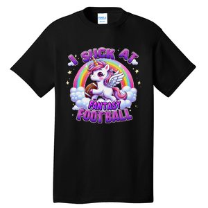 I Suck At Fantasy Football Funny Unicorn Rainbow Loser Gift Tall T-Shirt