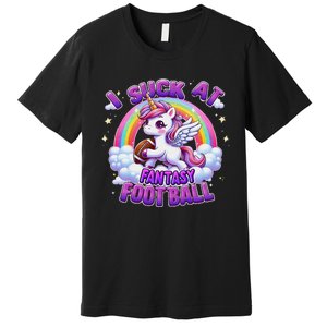 I Suck At Fantasy Football Funny Unicorn Rainbow Loser Gift Premium T-Shirt