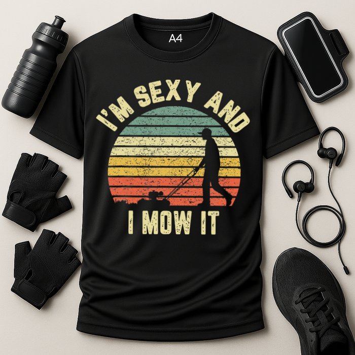 IM Sexy And I Mow It Retro Grass Lawn Mower Cooling Performance Crew T-Shirt