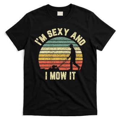 IM Sexy And I Mow It Retro Grass Lawn Mower T-Shirt