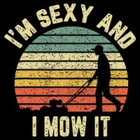 IM Sexy And I Mow It Retro Grass Lawn Mower Button