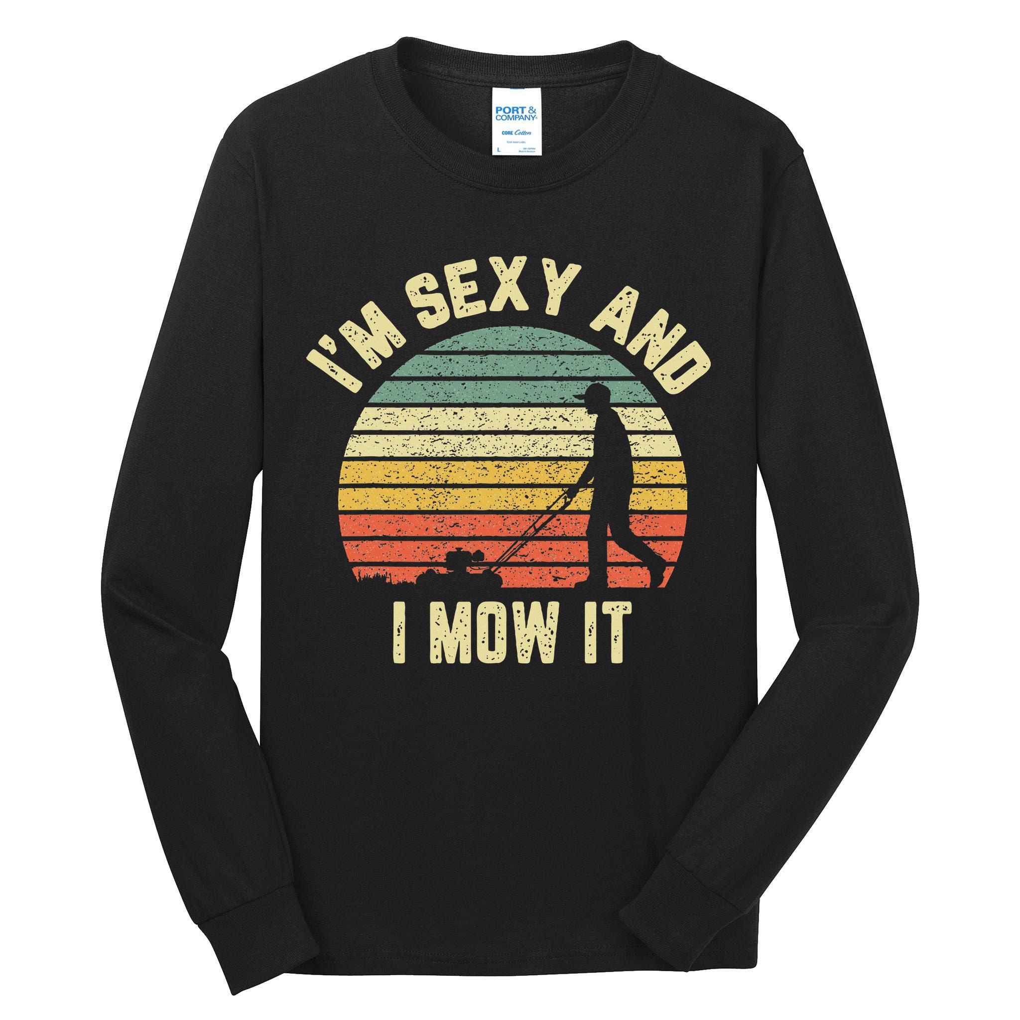 IM Sexy And I Mow It Retro Grass Lawn Mower Tall Long Sleeve T-Shirt
