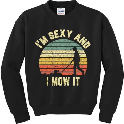 IM Sexy And I Mow It Retro Grass Lawn Mower Kids Sweatshirt