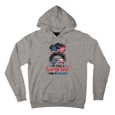 Im Still A Trump Girl I Make No Apologies Trump 2024 Tee Tall Hoodie