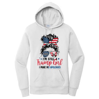 Im Still A Trump Girl I Make No Apologies Trump 2024 Tee Women's Pullover Hoodie