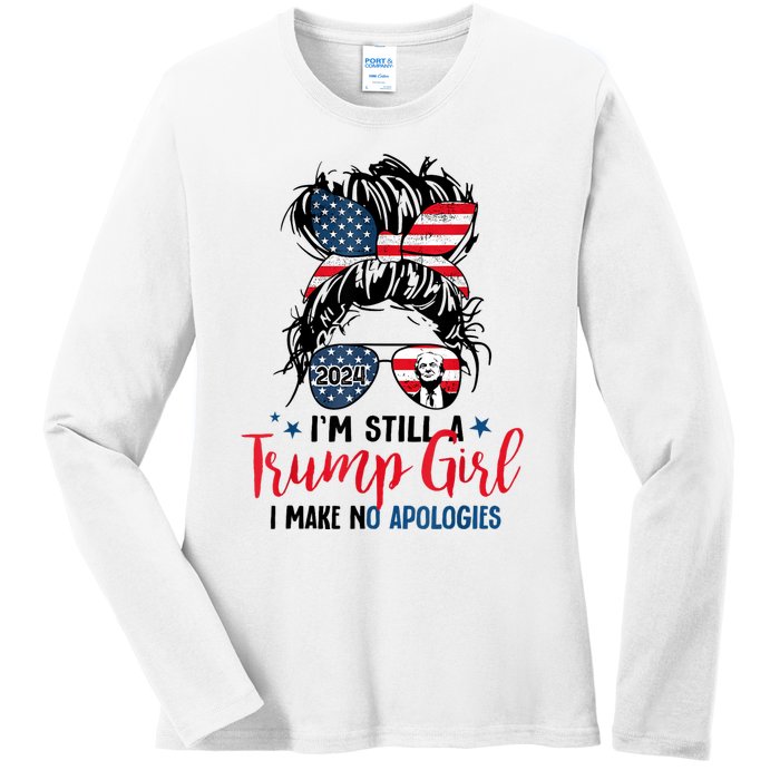 Im Still A Trump Girl I Make No Apologies Trump 2024 Tee Ladies Long Sleeve Shirt