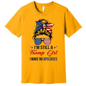 I'm Still A Trump Girl, I Make No Apologies Trump 2024 Premium T-Shirt