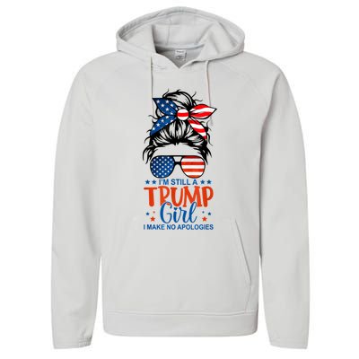 Im Still A Trump Girl I Make No Apologies Trump 2024 Tee Performance Fleece Hoodie