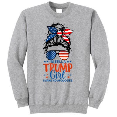 Im Still A Trump Girl I Make No Apologies Trump 2024 Tee Tall Sweatshirt