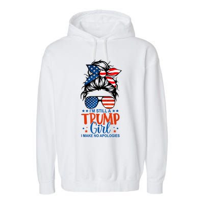 Im Still A Trump Girl I Make No Apologies Trump 2024 Tee Garment-Dyed Fleece Hoodie