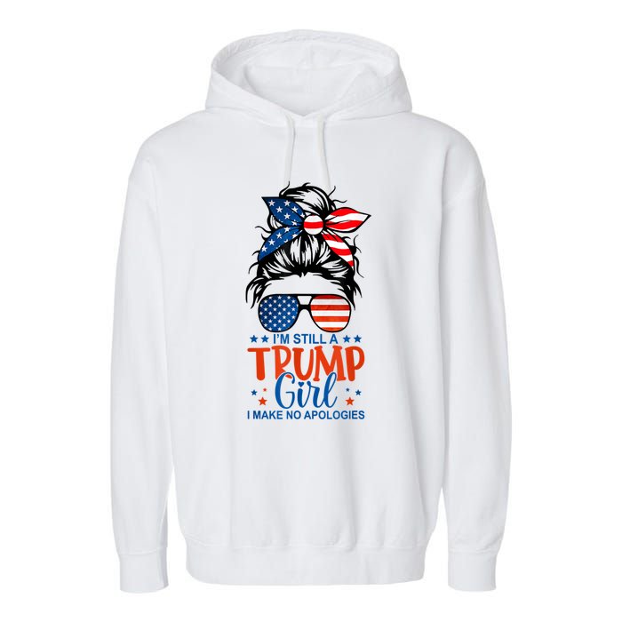 Im Still A Trump Girl I Make No Apologies Trump 2024 Tee Garment-Dyed Fleece Hoodie