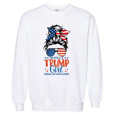 Im Still A Trump Girl I Make No Apologies Trump 2024 Tee Garment-Dyed Sweatshirt