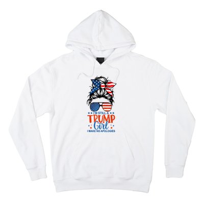 Im Still A Trump Girl I Make No Apologies Trump 2024 Tee Hoodie