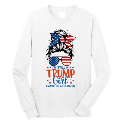 Im Still A Trump Girl I Make No Apologies Trump 2024 Tee Long Sleeve Shirt