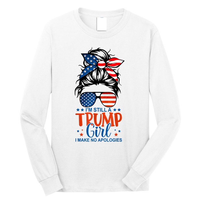 Im Still A Trump Girl I Make No Apologies Trump 2024 Tee Long Sleeve Shirt