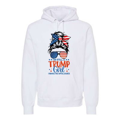 Im Still A Trump Girl I Make No Apologies Trump 2024 Tee Premium Hoodie