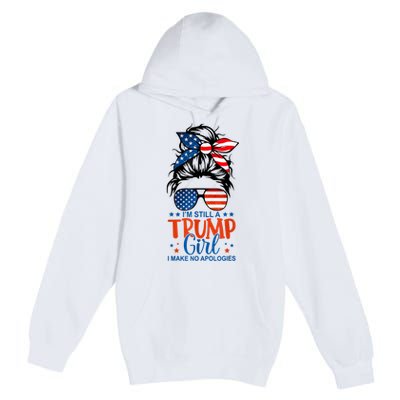 Im Still A Trump Girl I Make No Apologies Trump 2024 Tee Premium Pullover Hoodie