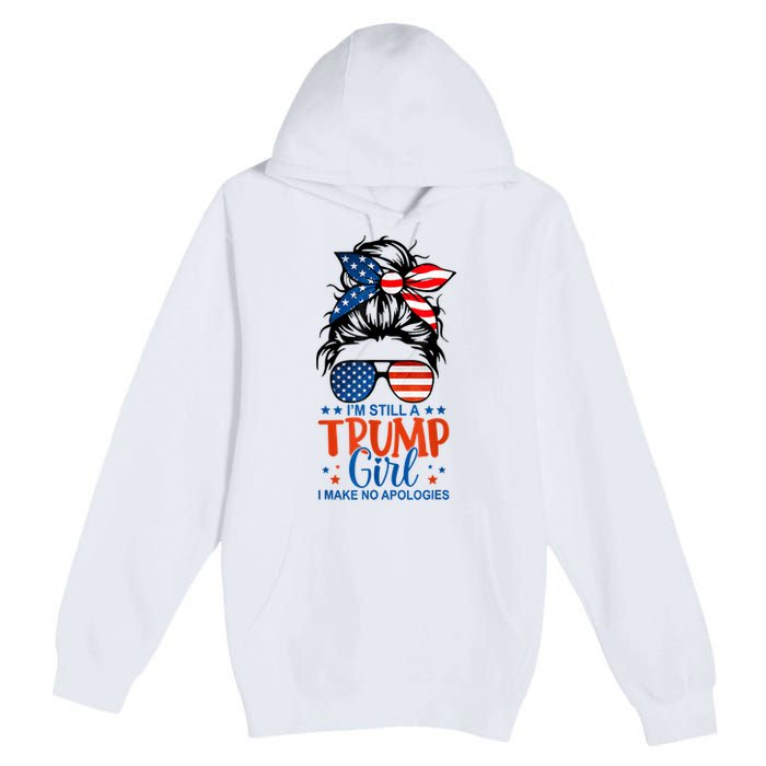 Im Still A Trump Girl I Make No Apologies Trump 2024 Tee Premium Pullover Hoodie