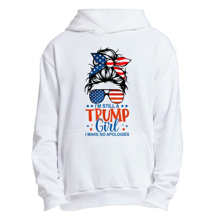 Im Still A Trump Girl I Make No Apologies Trump 2024 Tee Urban Pullover Hoodie