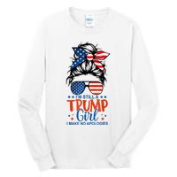 Im Still A Trump Girl I Make No Apologies Trump 2024 Tee Tall Long Sleeve T-Shirt