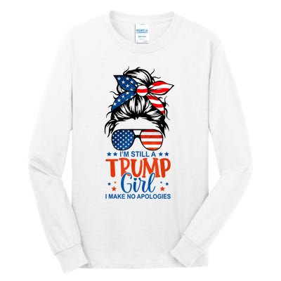 Im Still A Trump Girl I Make No Apologies Trump 2024 Tee Tall Long Sleeve T-Shirt