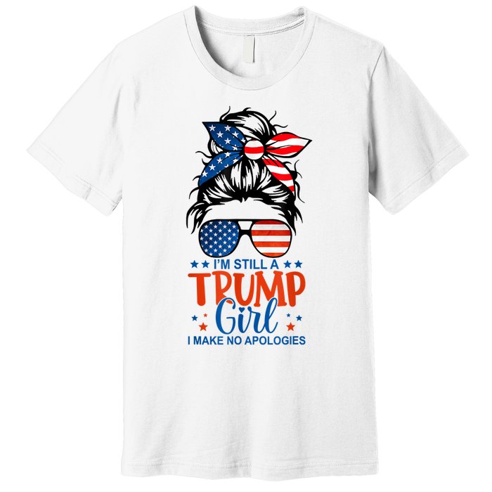 Im Still A Trump Girl I Make No Apologies Trump 2024 Tee Premium T-Shirt