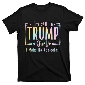 IM Still A Trump Girl I Make No Apologies Election 2024 T-Shirt