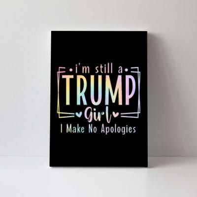 IM Still A Trump Girl I Make No Apologies Election 2024 Canvas