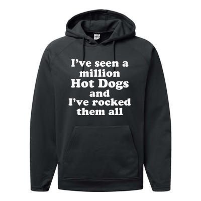 IVe Seen A Million Hot Dogs And IVe Rocked Them All Performance Fleece Hoodie