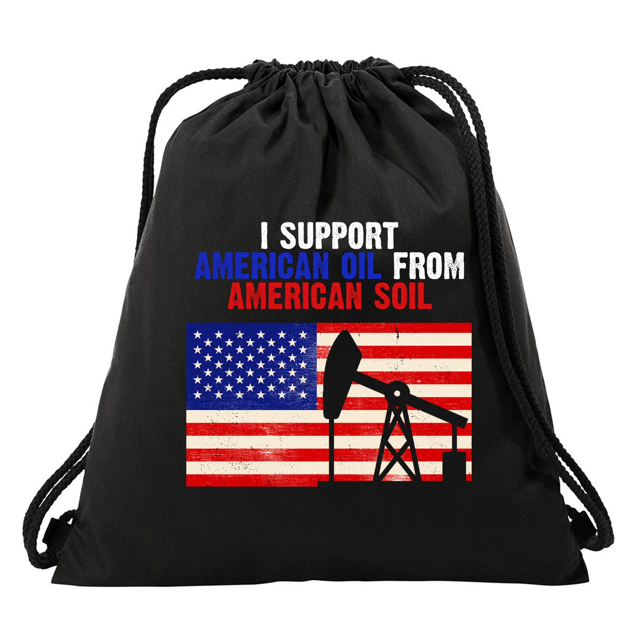 I Support American Oil From American Soil USA Drawstring Bag