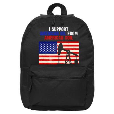I Support American Oil From American Soil USA 16 in Basic Backpack