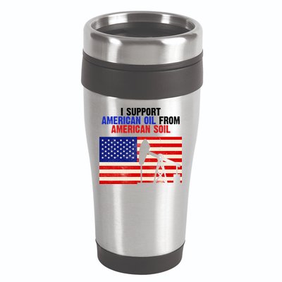 I Support American Oil From American Soil USA 16oz Travel Tumbler