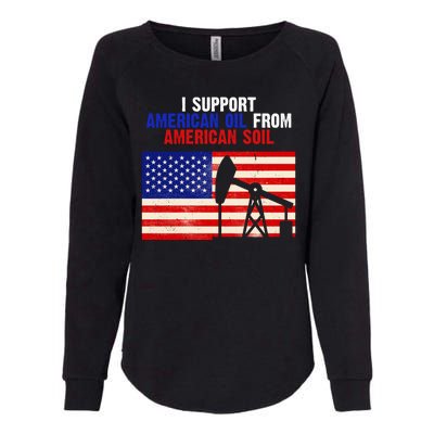 I Support American Oil From American Soil USA Womens California Wash Sweatshirt