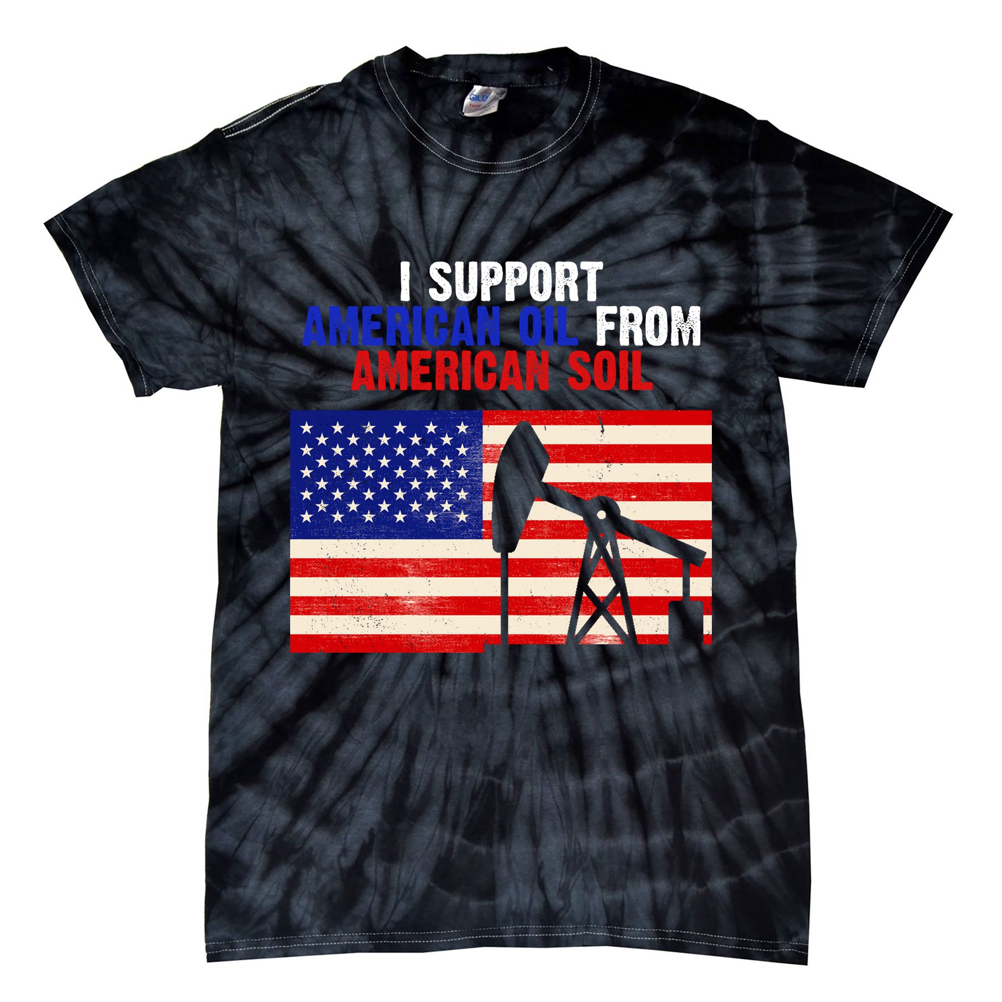 I Support American Oil From American Soil USA Tie-Dye T-Shirt