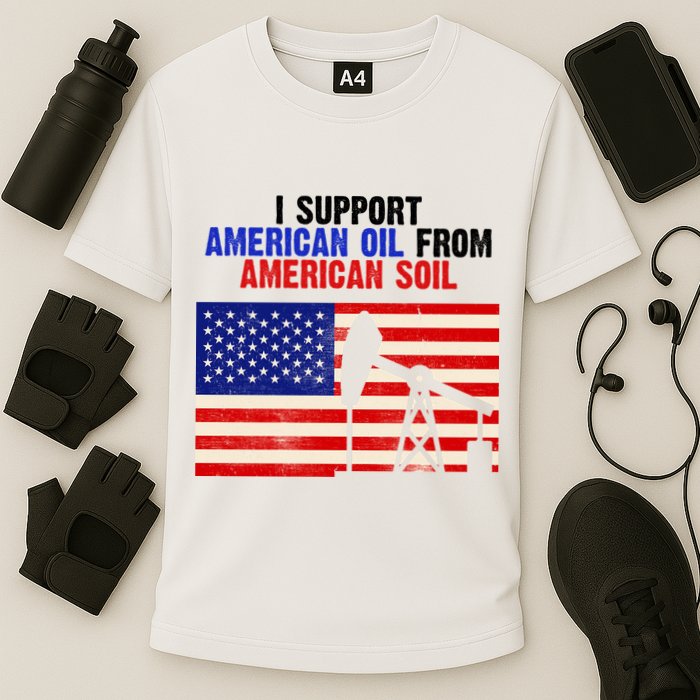 I Support American Oil From American Soil USA Cooling Performance Crew T-Shirt