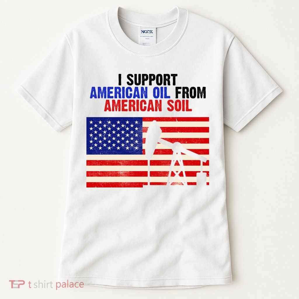 I Support American Oil From American Soil USA Tall T-Shirt