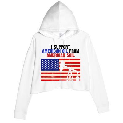 I Support American Oil From American Soil USA Crop Fleece Hoodie