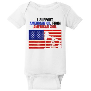 I Support American Oil From American Soil USA Baby Bodysuit