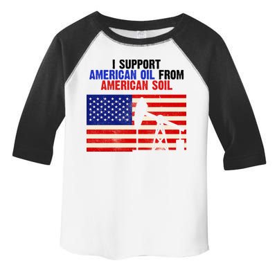I Support American Oil From American Soil USA Toddler Fine Jersey T-Shirt
